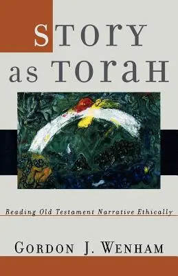 Príbeh ako Tóra: Čítanie starozákonného rozprávania eticky - Story as Torah: Reading Old Testament Narrative Ethically