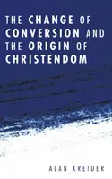 Zmena obrátenia a vznik kresťanstva - The Change of Conversion and the Origin of Christendom