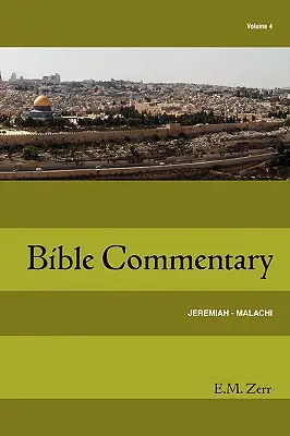 Zerrov biblický komentár zv. 4 Jeremiáš - Malachiáš - Zerr Bible Commentary Vol. 4 Jeremiah - Malachi