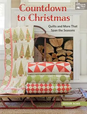 Odpočítavanie do Vianoc: Prešívané deky a ďalšie veci, ktoré sa tiahnu celým ročným obdobím - Countdown to Christmas: Quilts and More That Span the Seasons