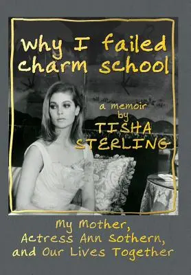 Prečo som zlyhal v škole šarmantných: A Memoir by Tisha Sterling - Why I Failed Charm School: A Memoir by Tisha Sterling