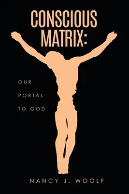 Vedomá matica: Náš portál k Bohu - Conscious Matrix: Our Portal to God