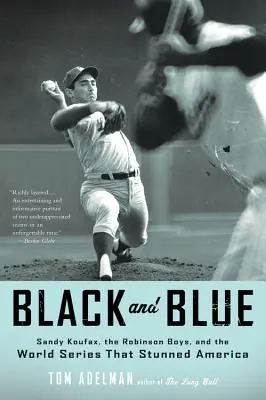 Čierna a modrá: Sandy Koufax, Robinson Boys a svetová séria, ktorá ohromila Ameriku - Black and Blue: Sandy Koufax, the Robinson Boys, and the World Series That Stunned America