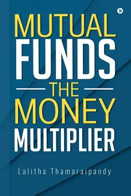 Vzájomné fondy: Multiplikátor peňazí - Mutual Funds: The Money Multiplier