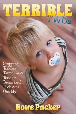 Strašné dvojičky: Rýchle zastavenie batoľacích záchvatov a problémov so správaním batoliat - Terrible Twos: Stopping Toddler Tantrums & Toddler Behavior Problems Quickly