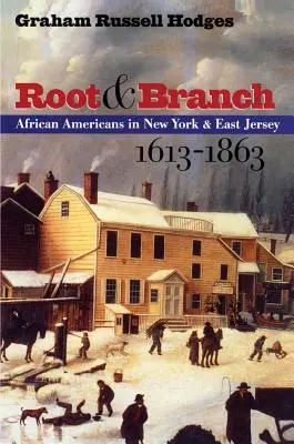 Koreň a vetva: Vydavateľstvo: Afroameričania v New Yorku a východnom Jersey v rokoch 1613 - 1863 - Root and Branch: African Americans in New York and East Jersey, 1613-1863