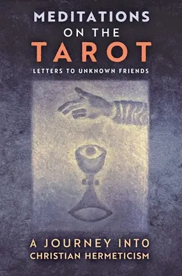 Meditácie o tarote: Cesta do kresťanského hermetizmu - Meditations on the Tarot: A Journey into Christian Hermeticism