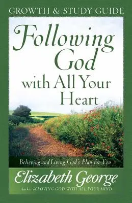Nasledovanie Boha celým srdcom: Viera a život podľa Božieho plánu pre teba - Following God with All Your Heart: Believing and Living God's Plan for You