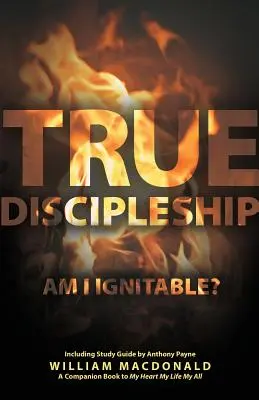Pravé učeníctvo (so študijnou príručkou): Som zapálený? - True Discipleship (with Study Guide): Am I Ignitable?