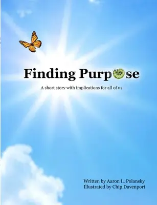 Hľadanie cieľa: krátky príbeh s dôsledkami pre nás všetkých - Finding Purpose: A Short Story with Implications for All of Us