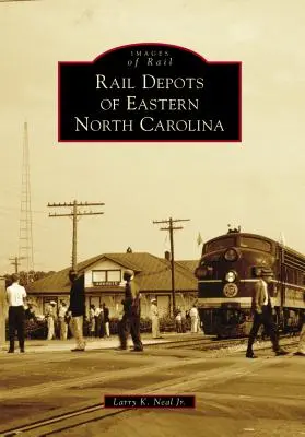 Železničné depá východnej Severnej Karolíny - Rail Depots of Eastern North Carolina