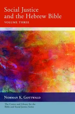 Sociálna spravodlivosť a hebrejská Biblia, tretí diel - Social Justice and the Hebrew Bible, Volume Three