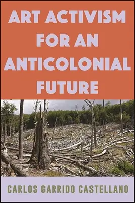 Umelecký aktivizmus pre antikoloniálnu budúcnosť - Art Activism for an Anticolonial Future