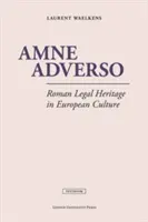 Amne Adverso: Rímske právne dedičstvo v európskej kultúre - Amne Adverso: Roman Legal Heritage in European Culture