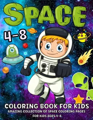Vesmírne maľovanky pre deti od 4 do 8 rokov: 52 vesmírnych omaľovánok pre deti od 4 do 6 rokov: Fantastické vesmírne omaľovánky s planétami, astronautmi, vesmírnymi loďami, raketami - Space Coloring Book For Kids Ages 4-8: Fantastic Outer Space Coloring Book With Planets, Astronauts, Space Ships, Rockets 52 Space Coloring Pages For