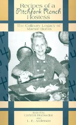 Recepty hostiteľky z vidieckeho ranča: Kulinársky odkaz Mamie Burnsovej - Recipes of a Pitchfork Ranch Hostess: The Culinary Legacy of Mamie Burns