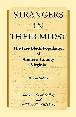 Cudzinci uprostred nich: Slobodné černošské obyvateľstvo okresu Amherst vo Virgínii, revidované vydanie - Strangers in their Midst: The Free Black Population of Amherst County, Virginia, Revised Edition