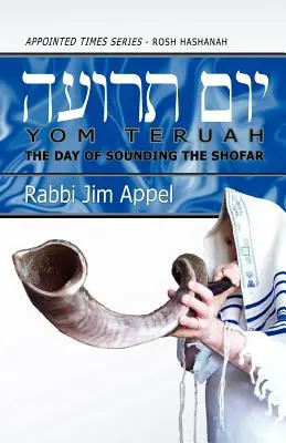 Roš ha-šana, Jom teruah, Deň trúbenia na šofar - Rosh Hashanah, Yom Teruah, The Day of Sounding the Shofar