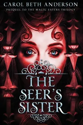 Veštcova sestra: Prequel k trilógii Jedáci mágie - The Seer's Sister: Prequel to The Magic Eaters Trilogy