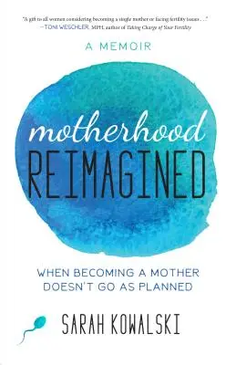 Materstvo v novej podobe: Keď sa stať matkou nejde podľa plánu: A Memoir - Motherhood Reimagined: When Becoming a Mother Doesn't Go as Planned: A Memoir