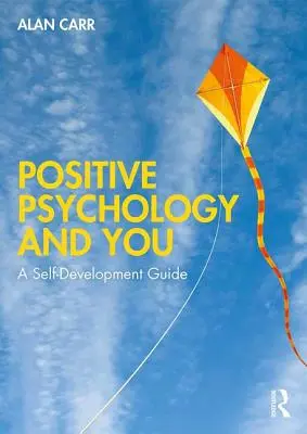 Pozitívna psychológia a vy: Sprievodca sebarozvojom - Positive Psychology and You: A Self-Development Guide