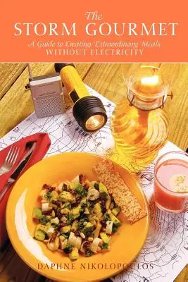Búrkový gurmán: Sprievodca tvorbou výnimočných jedál bez elektriny - The Storm Gourmet: A Guide to Creating Extraordinary Meals Without Electricity