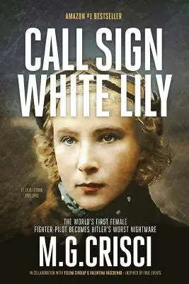 Volací znak, Biela ľalia (5. vydanie): Život a lásky prvej stíhacej pilotky na svete - Call Sign, White Lily (5th Edition): The Life and Loves of the World's First Female Fighter Pilot
