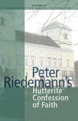 Hutteritské vyznanie viery Petra Riedemanna - Peter Riedemann's Hutterite Confession of Faith