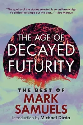 Vek rozpadnutej budúcnosti: The Best of Mark Samuels - The Age of Decayed Futurity: The Best of Mark Samuels
