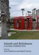 Ostrovy a britskosť: A Global Perspective (Globálna perspektíva) - Islands and Britishness: A Global Perspective