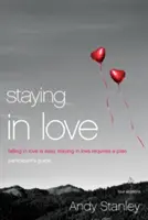 Zostať v láske: Zamilovať sa je ľahké, zostať zamilovaný si vyžaduje plán - Staying in Love: Falling in Love Is Easy, Staying in Love Requires a Plan