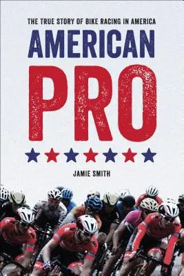 Americký profesionál: Pravdivý príbeh cyklistických pretekov v Amerike - American Pro: The True Story of Bike Racing in America