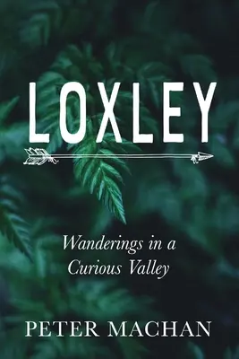 Loxley: Potulky v podivnom údolí - Loxley: Wanderings in a Curious Valley
