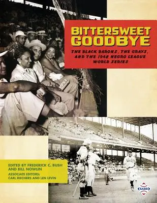 Sladko-trpké lúčenie: Čierni Baroni, Grays a Svetová séria černošskej ligy v roku 1948 - Bittersweet Goodbye: The Black Barons, the Grays, and the 1948 Negro League World Series
