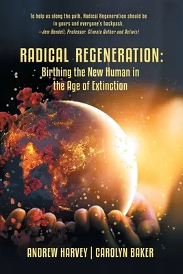 Radikálna regenerácia: Zrod nového človeka vo veku vymierania - Radical Regeneration: Birthing the New Human in the Age of Extinction