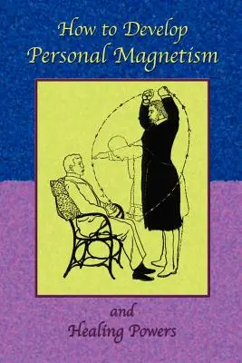 Ako rozvíjať osobný magnetizmus a liečivé sily - How to Develop Personal Magnetism and Healing Powers