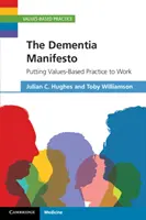 Manifest o demencii: Dementná demencia: Zavedenie praxe založenej na hodnotách do praxe - The Dementia Manifesto: Putting Values-Based Practice to Work