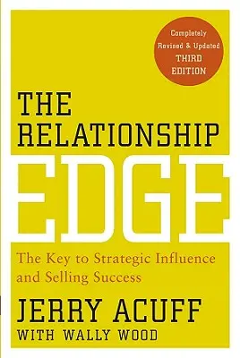 Výhoda vzťahov: Kľúč k strategickému vplyvu a úspechu v predaji - The Relationship Edge: The Key to Strategic Influence and Selling Success