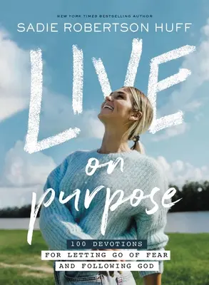 Žiť cieľavedome: 100 pobožností, ako sa zbaviť strachu a nasledovať Boha - Live on Purpose: 100 Devotions for Letting Go of Fear and Following God
