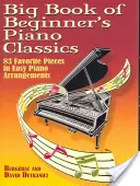 Veľká kniha klavírnej klasiky pre začiatočníkov: 83 obľúbených skladieb v jednoduchých klavírnych úpravách s Mp3 na stiahnutie - Big Book of Beginner's Piano Classics: 83 Favorite Pieces in Easy Piano Arrangements with Downloadable Mp3s