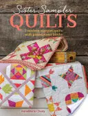 Sister Sampler Quilts (Sesterské vzorkovníky): Sesterské deky: 3 moderné vzorkovníky s párovými sesterskými blokmi - Sister Sampler Quilts: 3 Modern Sampler Quilts with Paired Sister Blocks