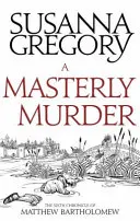 Majstrovská vražda: Šestá kronika Matthewa Bartholomewa - A Masterly Murder: The Sixth Chronicle of Matthew Bartholomew