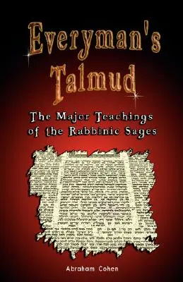 Everyman's Talmud: Hlavné učenia rabínskych mudrcov - Everyman's Talmud: The Major Teachings of the Rabbinic Sages