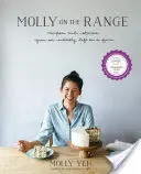 Molly on the Range: Recepty a príbehy z nepravdepodobného života na farme: Kuchárska kniha - Molly on the Range: Recipes and Stories from an Unlikely Life on a Farm: A Cookbook