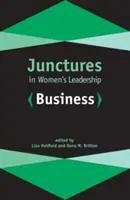 Junctures in Women's Leadership (Krizové body vo vedení žien): Business - Junctures in Women's Leadership: Business