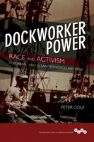 Moc robotníkov v dokoch: Rasa a aktivizmus v Durbane a oblasti Sanfranciského zálivu - Dockworker Power: Race and Activism in Durban and the San Francisco Bay Area