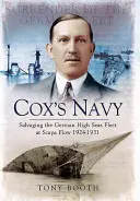 Coxovo námorníctvo: Záchrana nemeckej námornej flotily v Scapa Flow 1924 - 1931 - Cox's Navy: Salvaging the German High Seas Fleet at Scapa Flow 1924-1931