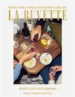 La Buvette (La Buvette): Recepty a poznámky o víne z Paríža - La Buvette: Recipes and Wine Notes from Paris