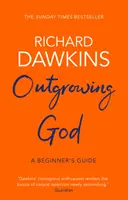 Ako vyrásť z Boha - príručka pre začiatočníkov (Dawkins Richard (Oxford University)) - Outgrowing God - A Beginner's Guide (Dawkins Richard (Oxford University))