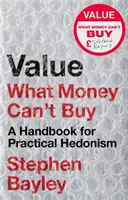 Hodnota: Hodnota, ktorá sa dá vyčísliť v knihe: Čo sa nedá kúpiť za peniaze: Príručka pre praktický hedonizmus - Value: What Money Can't Buy: A Handbook for Practical Hedonism